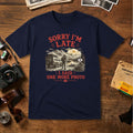 Sorry I’m Late T-Shirt